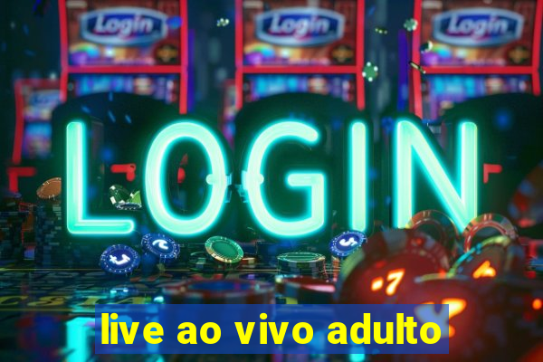 live ao vivo adulto